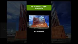 JULUKAN DAERAH-DAERAH DI INDONESIA PART 1