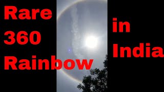 Extremely rare full 360 degree rainbow rare phenomenon sighted in India