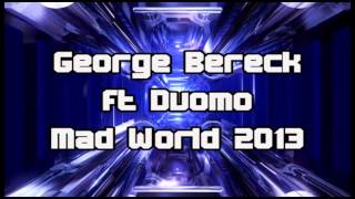 Mad World 2013   George Bereck ft Duomo