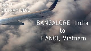 BANGALORE to HANOI || Day 1 | Vietnam VLOG