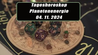 Tageshoroskop - Planetenenergie 04.11.2024       Horoskope/Sternzeichen/EnergienTagesPlanetenenergie