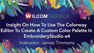 Insight On How To Use The Colorway Editor To Create Custom Color Pallettes in EmbroideryStudio e4.