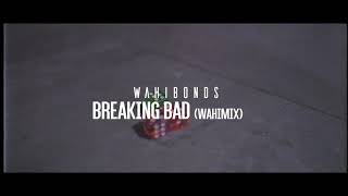 Wahi Bonds(Alex E. Styles) - Breaking Bad (WAHIMIX)