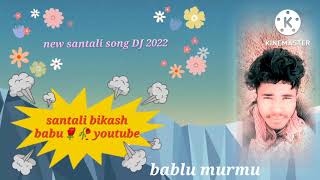 new 🥀🌹santali🍂🥀 song 🌹🌻dj 🌷🌼2022🌻bikash💕 babu YouTube🥀🥀