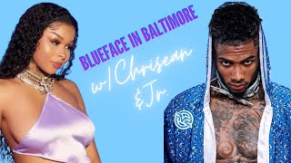 BLUEFACE Made A Way To BALTIMORE w/ CHRISEAN