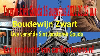 Torenmuziek Gouda 16 augustus 2021 Boudewijn Zwart