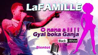 LAFAMILLE Oh nana Gyal boka Ganja