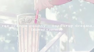 rex orange county - corduroy dreams [slowed + reverb]