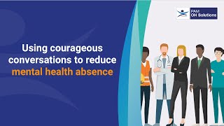 Using courageous conversations to reduce mental health absence