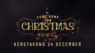 Come Home for Christmas | Kerstavond 24 December