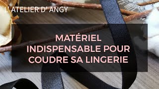 COUDRE SA LINGERIE : Matériel INDISPENSABLE