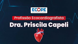 Profissão Ecocardiografista - Dra Priscila Capelli