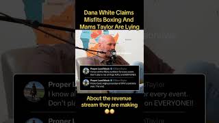 Dana White Claims Misfitsboxing And Mams Taylor Are Lying About The Revenue They Are Making… 😳😳😳