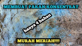 CARA MUDAH MEMBUAT PAKAN KONSENTRAT PALING MURAH!!