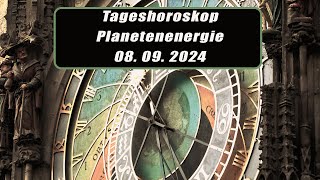 Tageshoroskop - Planetenenergie 08.09.2024       Horoskope/Sternzeichen/Energien