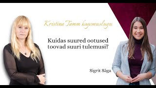 Kristina Tamme väljakutse kogemuslugu - Kuidas suured ootused toovad suuri tulemusi?