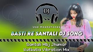 Basti Re Santali Song Dj || Santali Mbj Denzer Jhumar Kutkutia Vibration Mix || Dencer Remix Zone