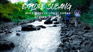 JALAN MENUJU LOKASI DUA CURUG TERSEMBUNYI -  DAWUAN SUBANG