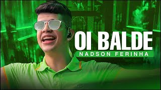 OI BALDE NADSON O FERINHA