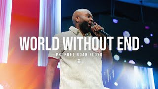 WORLD WITHOUT END || PROPHET NOAH FLOYD