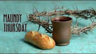 Maundy Thursday Worship  (March 28, 2024)