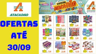 ATACADÃO OFERTAS ATÉ 30/09/2024 FOLHETO ESPECIAL ATACADÃO DIA DAS CRIANÇAS SP