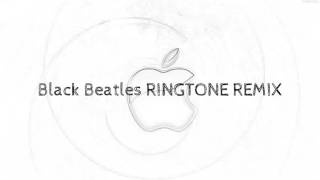 Black Beatles RINGTONE REMIX