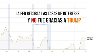 LA FED RECORTA LAS TASAS DE INTERES Y NO, NO FUE GRACIAS A TRUMP