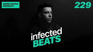 IBP229 - Mario Ochoa's Infected Beats Episode 229