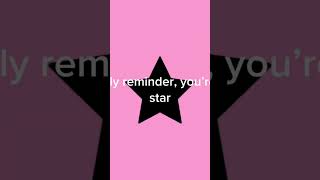 A reminder your star