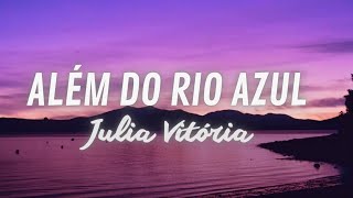 Júlia Vitória - Além Do Rio Azul [LETRA]