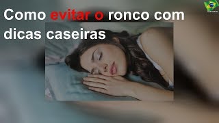 Como evitar o ronco com dicas caseiras