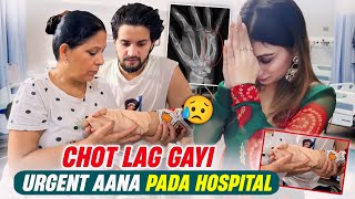 CHOT LAG GAYI ❗️ URGENT AANA PADA HOSPITAL 😭