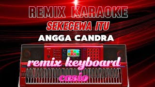 sekecewa itu karaoke remix voc. angga candra