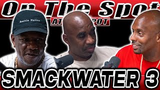 Smackwater 3 | On The Spot At The Spot