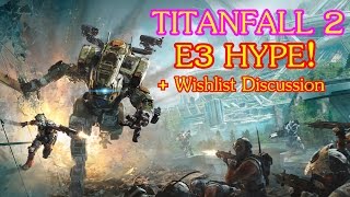 TITANFALL 2 E3 Discussion: Maps, Guns, Titans, The Smart Pistol, etc (Titanfall Gameplay)