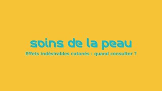 Soins de la peau - Episode 8 : Effets indésirables cutanés : Quand faut-il consulter ?