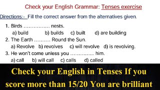 Check your English in Tenses in English Grammar.. If you score more than 15/20 You are good at Engli