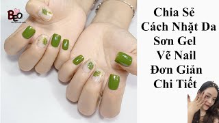 Chia Sẻ Cách Nhặt Da, Sơn Gel, Vẽ Nail Đơn Giản Chi Tiết