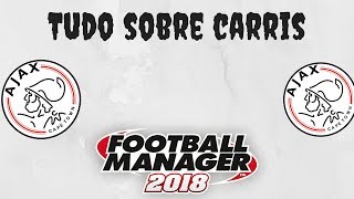 FM18 -Ajax - 6 -Tudo sobre Carris!!!!!