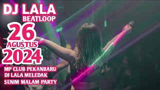 DJ VIRAL HAJAR LAGI YURA DJ LALA 26 AGUSTUS 2024 MP CLUB PEKANBARU SENIN MALAM HEPY VIIP (MISSPIAA)