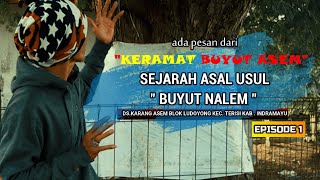 KERAMAT BUYUT ASEM " ASAL USUL BUYUT NALEM " DS.LUDOYONG-TERISI