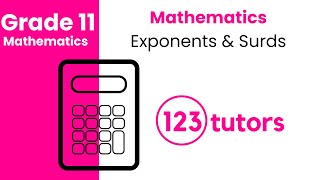 Grade 11 Mathematics | Exponents and Surds by 123tutors