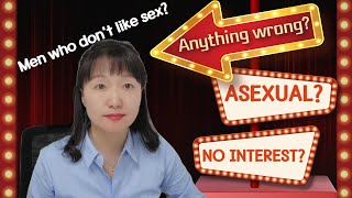 [Sex & Xes] Men who claim they have no sexual desire