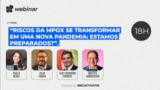 #FISWEBINAR - “Riscos da MPox se transformar em uma nova epidemia: Estamos preparados?"