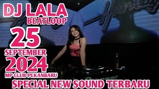 NEW SOUND TERBARU IS BACK DJ LALA 25 SEPTEMBER 2024 MP CLUB PEKANBARU VVIP(MISSPIAA)