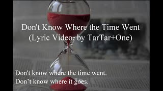 Don't Know Where the Time Went (Lyric Video, by TarTar)