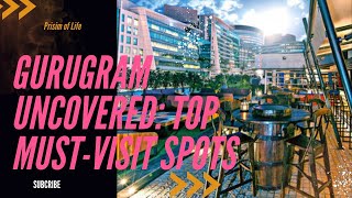 Gurugram Uncovered: Top Must-Visit Spots