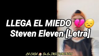 LLEGA EL MIEDO 💔😞Steven Eleven [Letra]