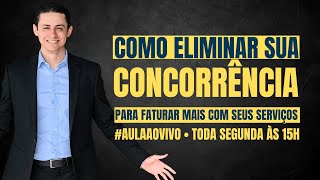 Aula #05 - Como Tornar sua Concorrência Irrelevante para Faturar mais Vendendo seus Serviços